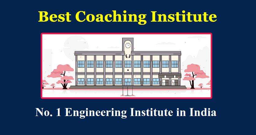 Which engineering coaching institute is number 1 in India?